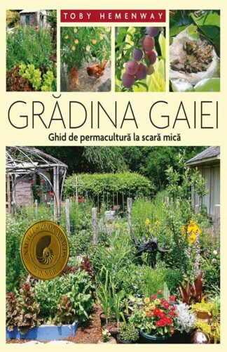 Gradina Gaiei - Ghid de permacultura la scara mica